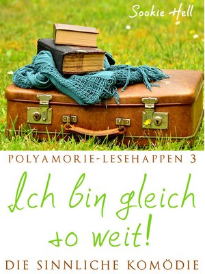 cover image of Polyamorie-Lesehappen 3--Ich bin gleich so weit!